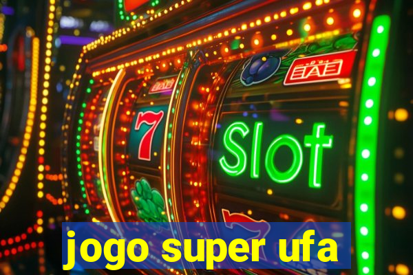 jogo super ufa